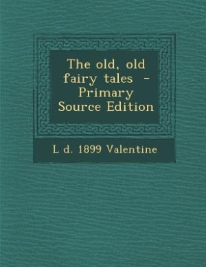 The old, old fairy tales  - Primary Source Edition