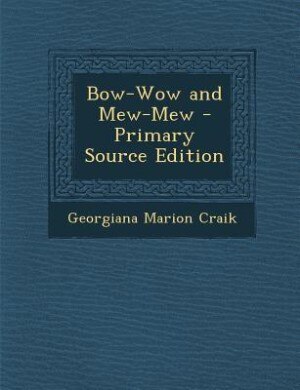 Front cover_Bow-Wow and Mew-Mew - Primary Source Edition