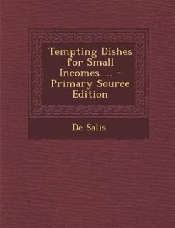 Tempting Dishes for Small Incomes ... - Primary Source Edition
