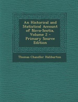 Couverture_An Historical and Statistical Account of Nova-Scotia, Volume 2 - Primary Source Edition