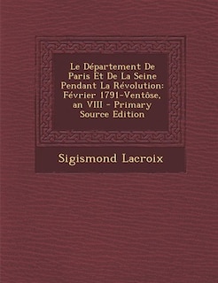 Front cover_Le Département De Paris Et De La Seine Pendant La Révolution