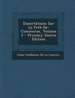 Front cover_Dissertations Sur Le Prêt-De-Commerce, Volume 3 - Primary Source Edition
