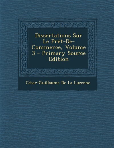 Front cover_Dissertations Sur Le Prêt-De-Commerce, Volume 3 - Primary Source Edition