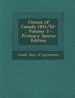 Couverture_Census of Canada 1851/52-, Volume 3 - Primary Source Edition