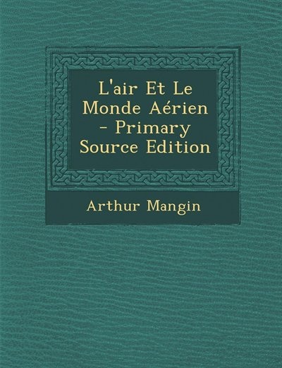 Couverture_L'air Et Le Monde Aérien - Primary Source Edition