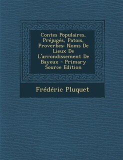 Couverture_Contes Populaires, Pr&eacute;jug&eacute;s, Patois, Proverbes