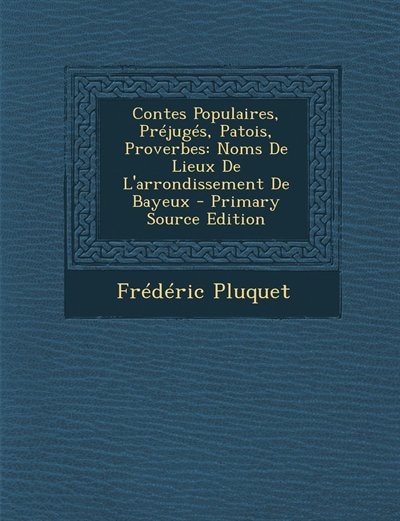 Couverture_Contes Populaires, Pr&eacute;jug&eacute;s, Patois, Proverbes