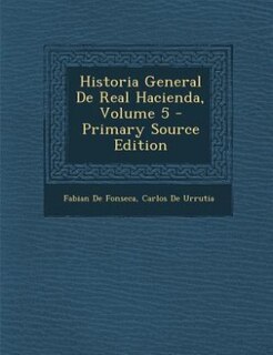 Historia General De Real Hacienda, Volume 5 - Primary Source Edition