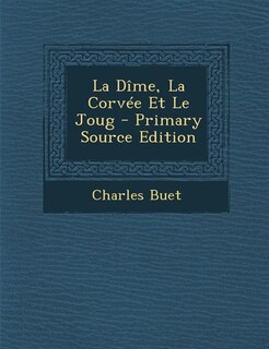 Couverture_La D&icirc;me, La Corv&eacute;e Et Le Joug - Primary Source Edition