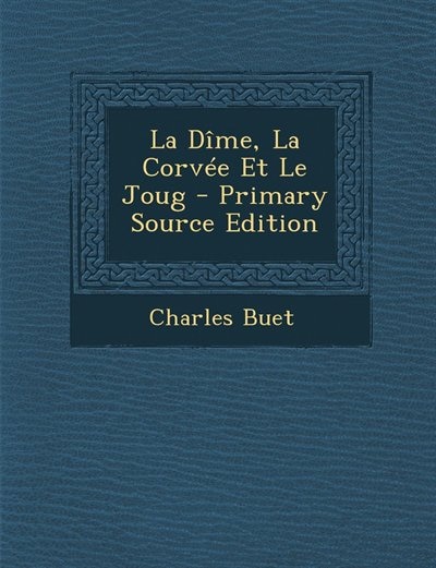 Couverture_La D&icirc;me, La Corv&eacute;e Et Le Joug - Primary Source Edition