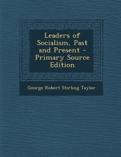 Leaders of Socialism, Past and Present - Primary Source Edition