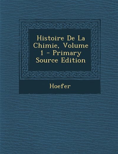 Front cover_Histoire De La Chimie, Volume 1 - Primary Source Edition