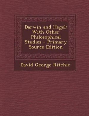 Darwin and Hegel: With Other Philosophical Studies - Primary Source Edition