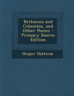 Front cover_Britannia and Columbia, and Other Poems - Primary Source Edition