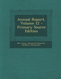 Couverture_Annual Report, Volume 12 - Primary Source Edition