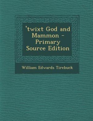 Front cover_'twixt God and Mammon - Primary Source Edition