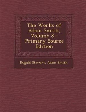 Front cover_The Works of Adam Smith, Volume 3 - Primary Source Edition
