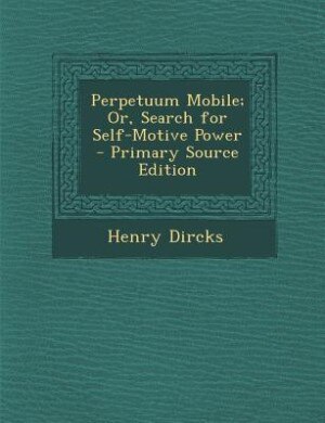 Front cover_Perpetuum Mobile; Or, Search for Self-Motive Power