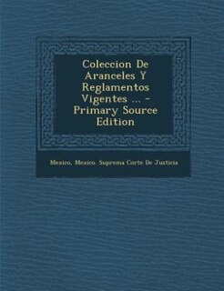Front cover_Coleccion De Aranceles Y Reglamentos Vigentes ... - Primary Source Edition