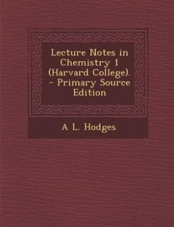 Couverture_Lecture Notes in Chemistry 1 (Harvard College). - Primary Source Edition