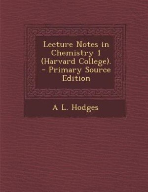 Couverture_Lecture Notes in Chemistry 1 (Harvard College). - Primary Source Edition
