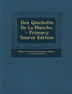Don Quichotte De La Manche, - Primary Source Edition
