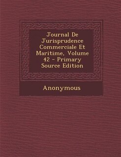 Journal De Jurisprudence Commerciale Et Maritime, Volume 42 - Primary Source Edition