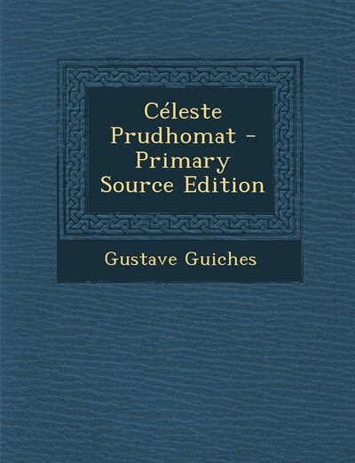 Front cover_C&eacute;leste Prudhomat - Primary Source Edition