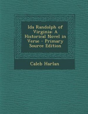 Ida Randolph of Virginia: A Historical Novel in Verse - Primary Source Edition
