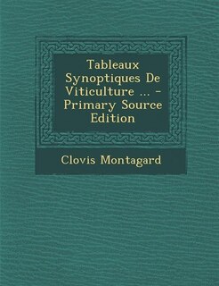 Couverture_Tableaux Synoptiques De Viticulture ... - Primary Source Edition