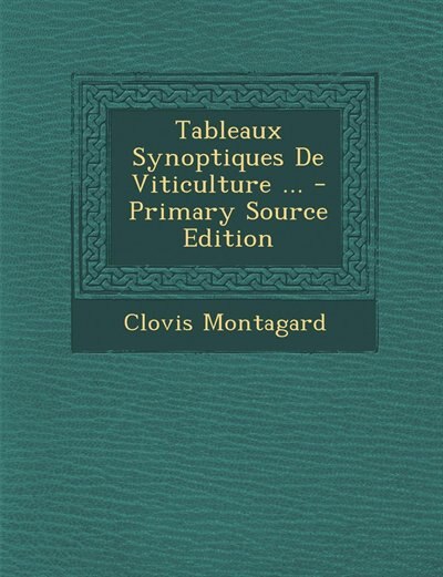 Couverture_Tableaux Synoptiques De Viticulture ... - Primary Source Edition