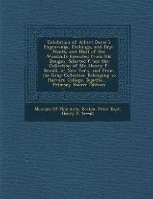 Couverture_Exhibition of Albert Dürer's Engravings, Etchings, and Dry-Points, and Most of the Woodcuts Executed from His Designs