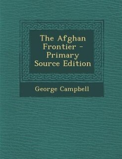 Front cover_The Afghan Frontier - Primary Source Edition