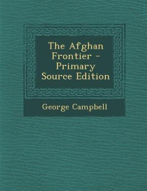 Front cover_The Afghan Frontier - Primary Source Edition