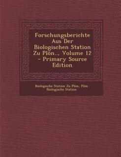 Couverture_Forschungsberichte Aus Der Biologischen Station Zu Plön.., Volume 12 - Primary Source Edition