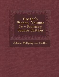 Goethe's Works, Volume 14 - Primary Source Edition