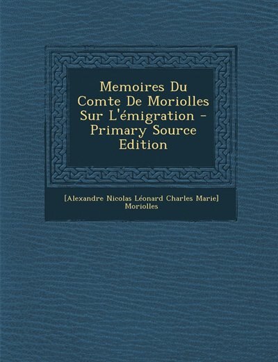 Front cover_Memoires Du Comte De Moriolles Sur L'émigration - Primary Source Edition