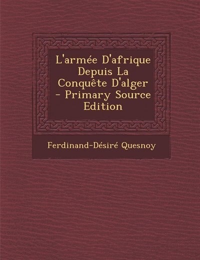 Front cover_L'armée D'afrique Depuis La Conquête D'alger - Primary Source Edition