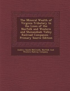 Couverture_The Mineral Wealth of Virginia Tributary to the Lines of the Norfolk and Western and Shenandoah Valley Railroad Companies