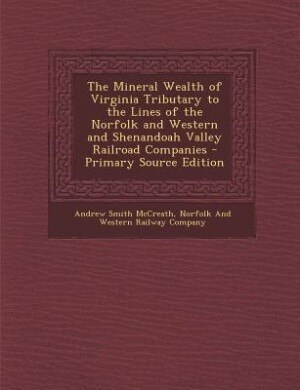 Couverture_The Mineral Wealth of Virginia Tributary to the Lines of the Norfolk and Western and Shenandoah Valley Railroad Companies