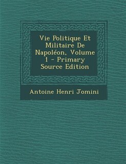 Front cover_Vie Politique Et Militaire De Napoléon, Volume 1