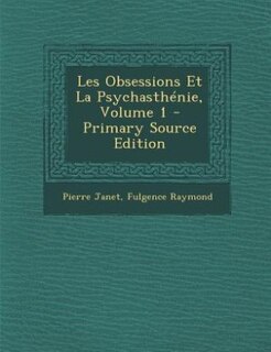Les Obsessions Et La Psychasthénie, Volume 1 - Primary Source Edition