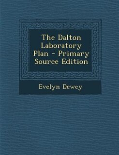 The Dalton Laboratory Plan - Primary Source Edition