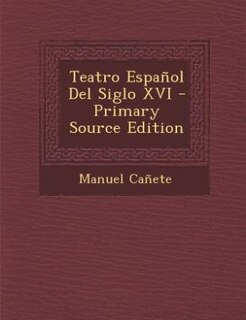 Teatro Español Del Siglo XVI - Primary Source Edition