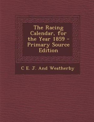 Front cover_The Racing Calendar, for the Year 1859 - Primary Source Edition