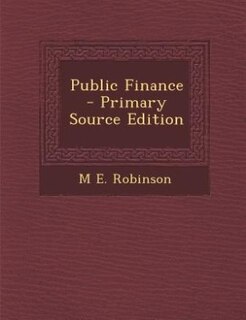 Public Finance - Primary Source Edition