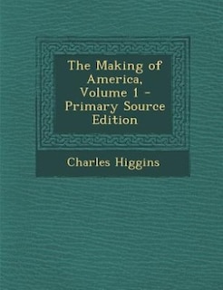 Front cover_The Making of America, Volume 1 - Primary Source Edition