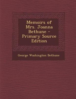 Front cover_Memoirs of Mrs. Joanna Bethune - Primary Source Edition