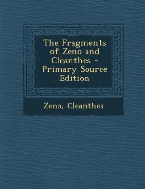 Front cover_The Fragments of Zeno and Cleanthes - Primary Source Edition
