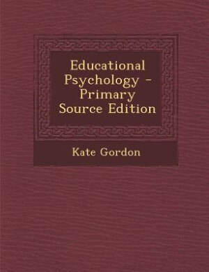 Educational Psychology - Primary Source Edition